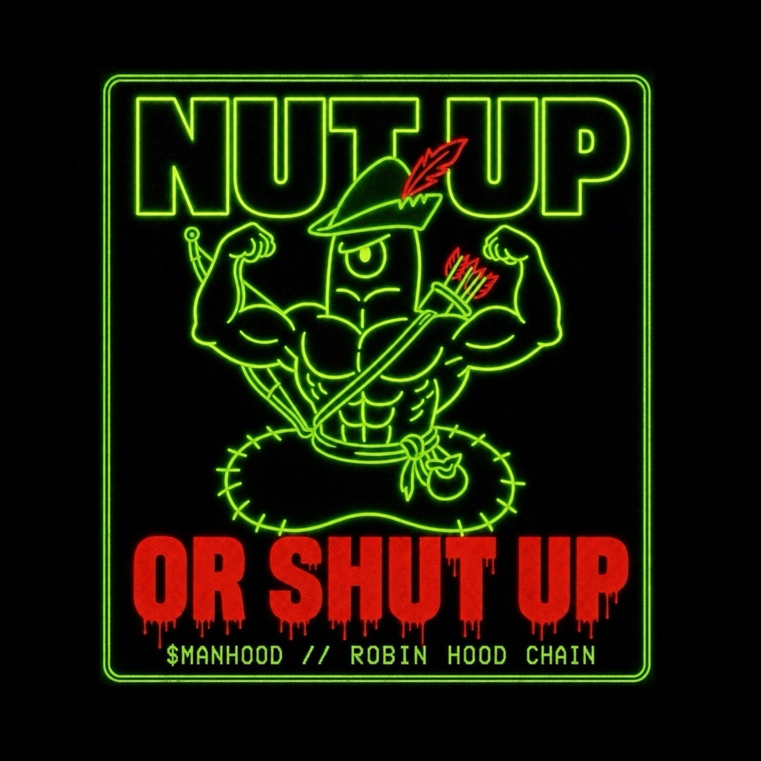 NUT UP OR SHUT UP — buff neon-green $MANHOOD mascot flexing in a Robin Hood hat with a quiver of arrows